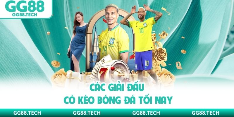 Các giải đấu có kèo bóng đá tối nay