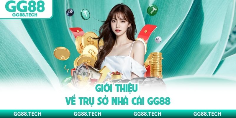 Giới thiệu về trụ sở nhà cái GG88